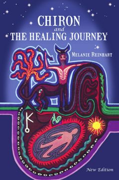 Chiron And The Healing Journey Melanie Reinhart