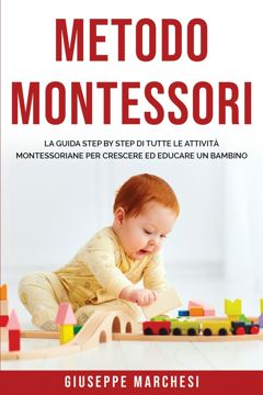 Metodo Montessori La Guida Step By Step Di Tutte Le Attivit