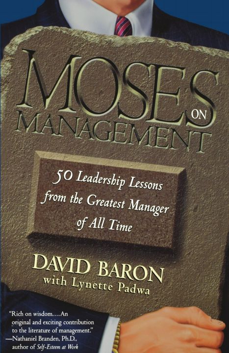 Moses on Management. 50 Leadership Lessons from the Greatest Manager of All Time