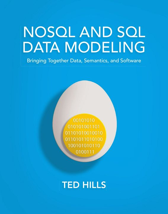 NoSQL and SQL Data Modeling. Bringing Together Data, Semantics, and Software