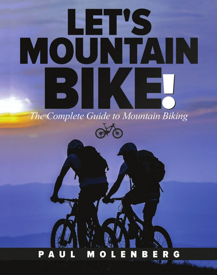 Let's Mountain Bike!. The Complete Guide to Mountain Biking