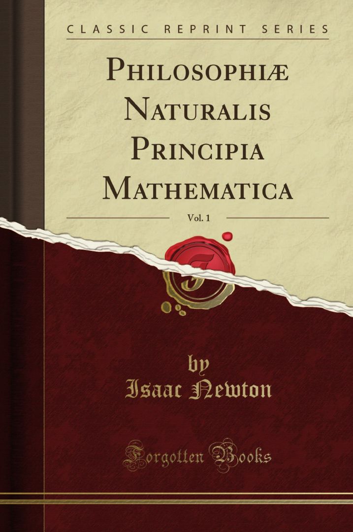 Philosophiæ Naturalis Principia Mathematica, Vol. 1 (Classic Reprint)