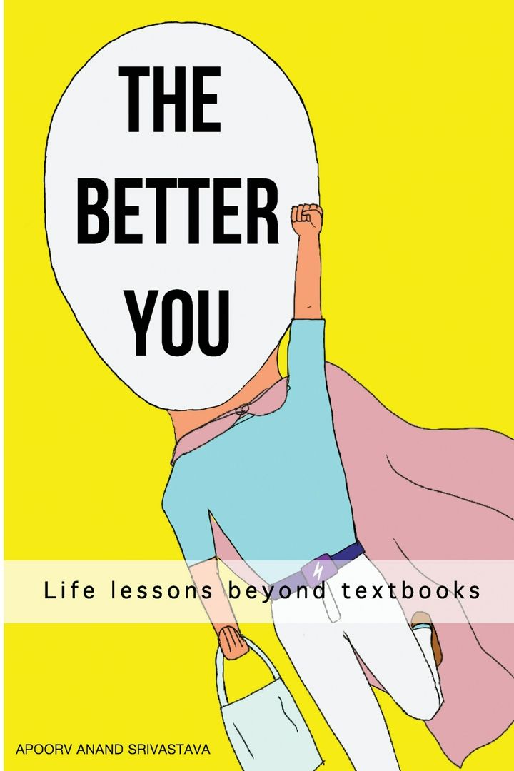 The Better You. Life lessons beyond textbooks