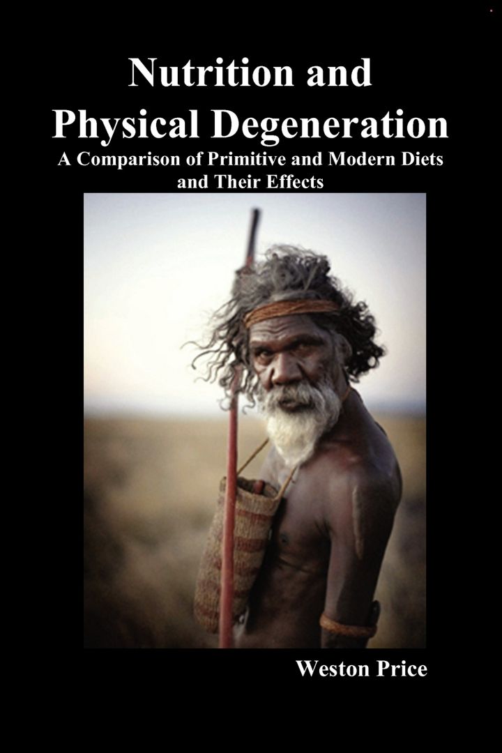 Nutrition and Physical Degeneration. A Comparison of Primitive and ...
