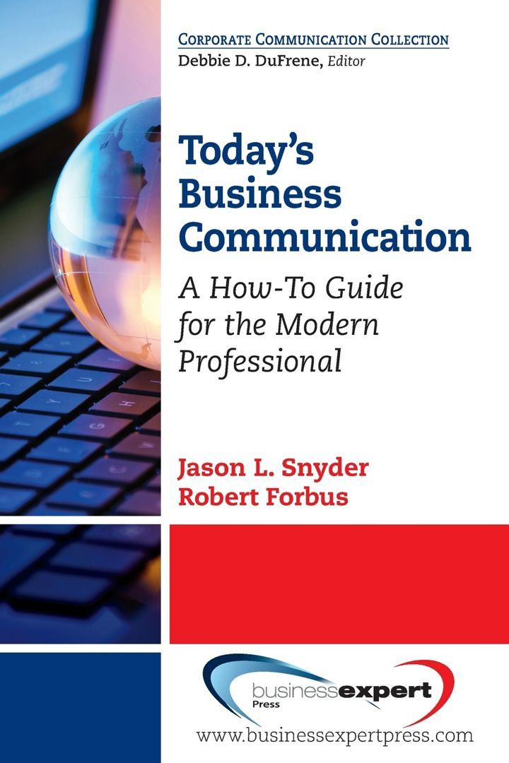 Today's Business Communication. A How-To Guide for the Modern Professional