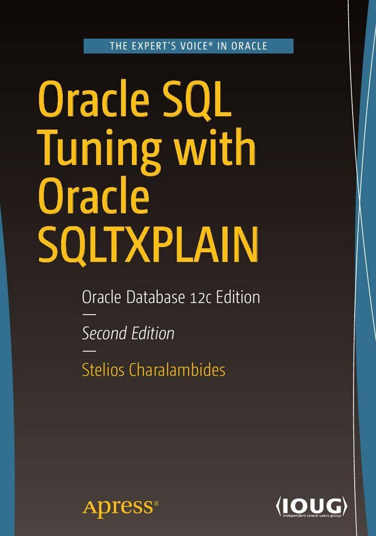 Oracle SQL Tuning with Oracle SQLTXPLAIN. Oracle Database 12c Edition