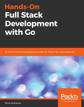 Hands-On Full-Stack Development with Go - Mina Andrawos - купить и ...