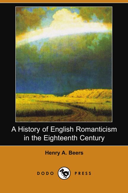 A History of English Romanticism in the Eighteenth Century (Dodo Press)
