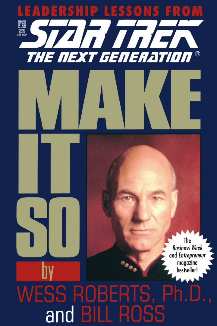 Make It So. Leadership Lessons from Star Trek the Next Generation