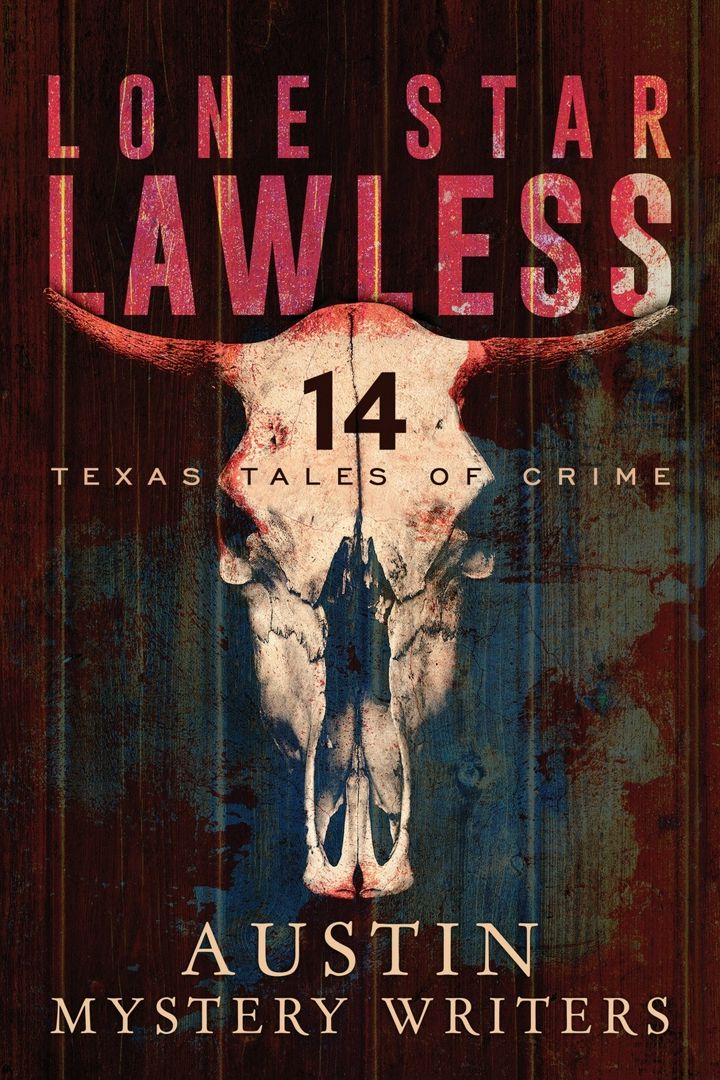 Lone Star Lawless. 14 Texas Tales of Crime