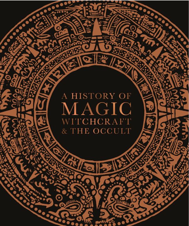 DK История магии, колдовства и оккультизма/A History of Magic, Witchcraft, and the Occult. 2020 г.