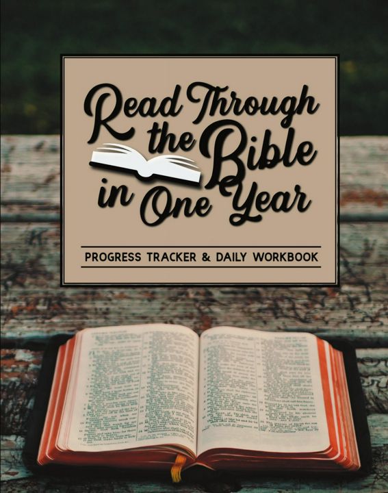 Read Through the Bible in One Year. Progress Tracker & Daily Workbook