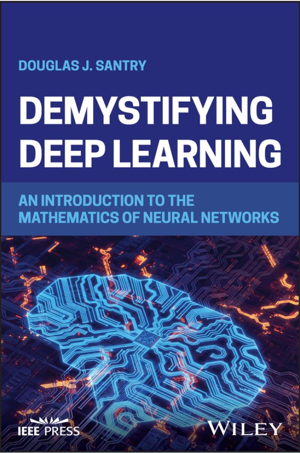 Дуглас Дж. Сантри Разоблачение глубокого обучения: введение в математику нейронных сетей. Англ. яз.