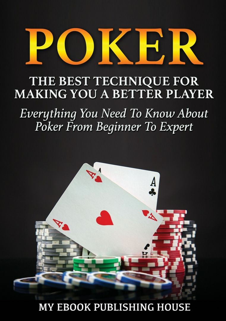 Poker. The Best Techniques For Making You A Better Player. Everything You Need To Know About Poke...