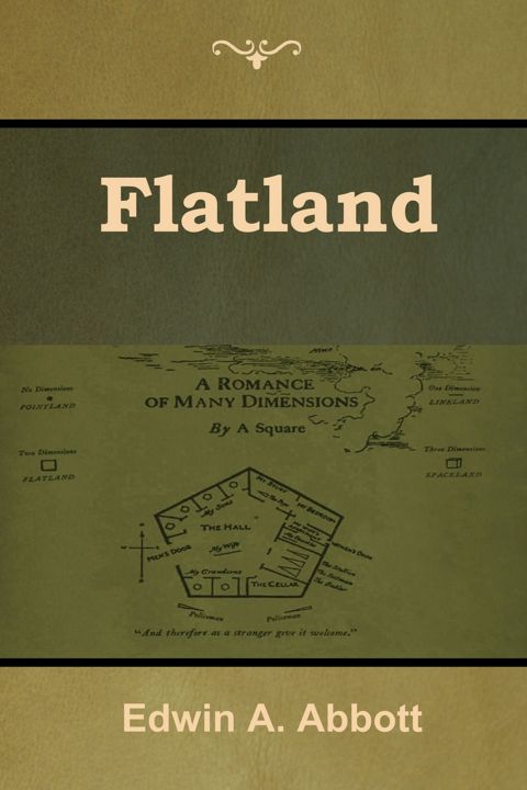 Flatland. A Romance of Many Dimensions