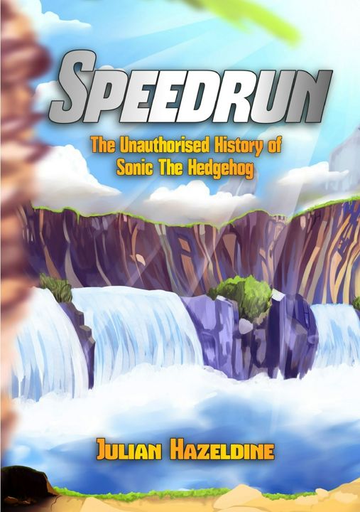 Speedrun. The Unauthorised History of Sonic The Hedgehog