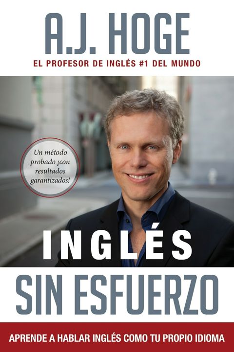 Inglés Sin Esfuerzo. Aprende A Hablar Inglés Como Nativo Del Idioma