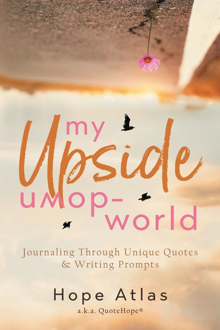 My Upside-Down World. Journaling Through Unique Quotes & Writing Prompts