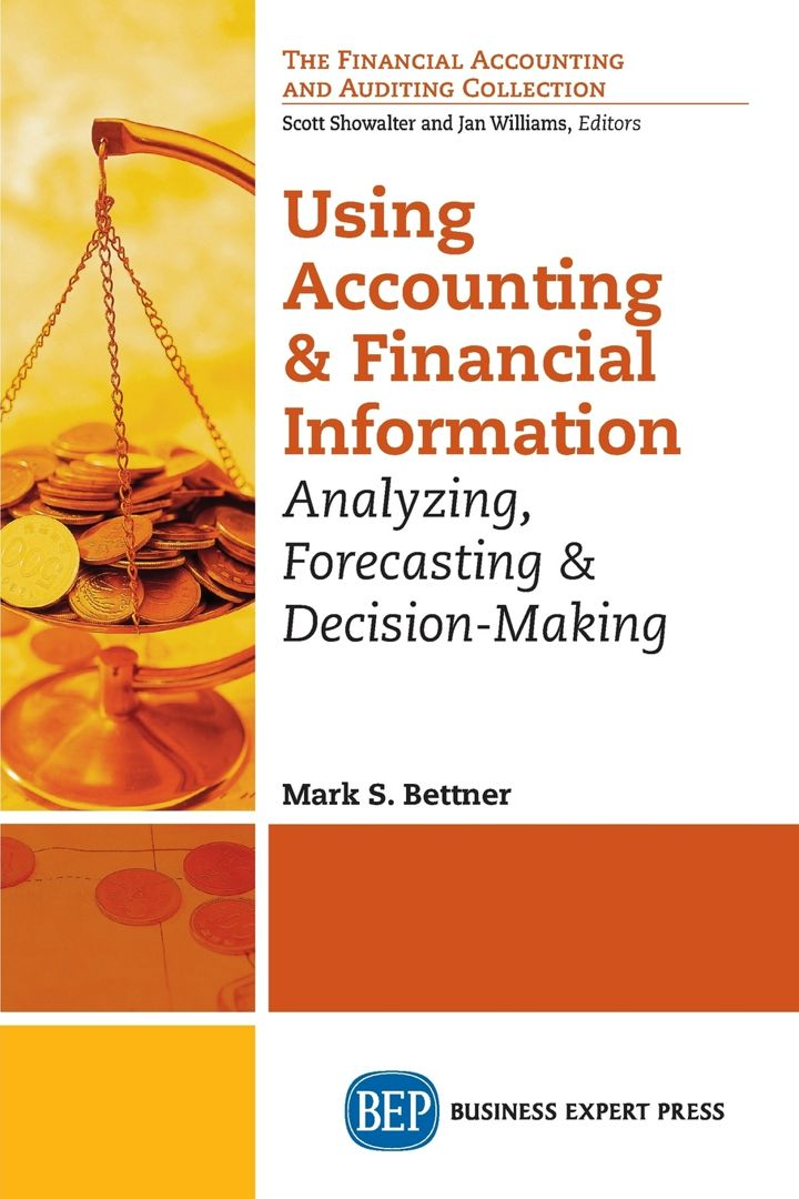 Using Accounting and Financial Information. Analyzing, Forecasting & Decision-Making