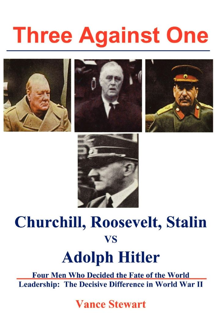 Three Against One. Churchill, Roosevelt, Stalin vs Adolph Hitler