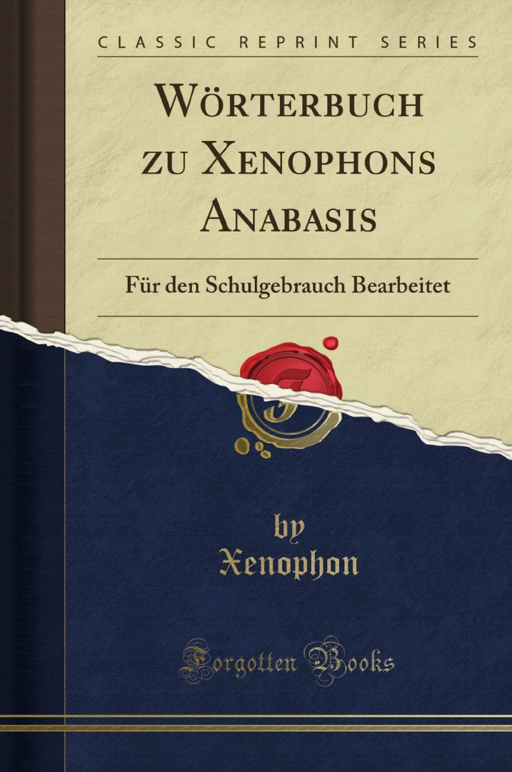 Wörterbuch zu Xenophons Anabasis. Für den Schulgebrauch Bearbeitet (Classic Reprint)