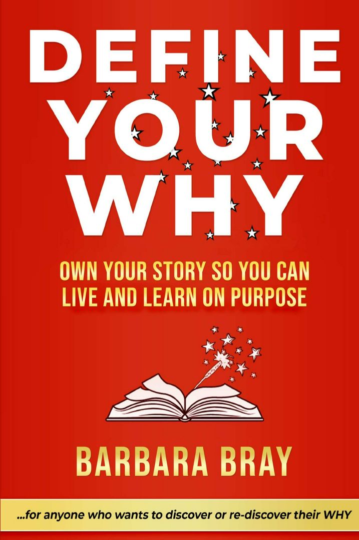 Define Your Why. Own Your Story So You can Live and Learn on Purpose
