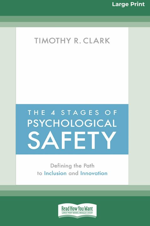 The 4 Stages of Psychological Safety. Defining the Path to Inclusion and Innovation (16pt Large P...