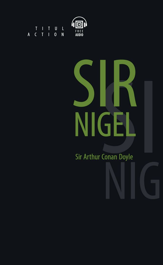 Электронная книга. Сэр Найджел / Sir Nigel. Английский язык