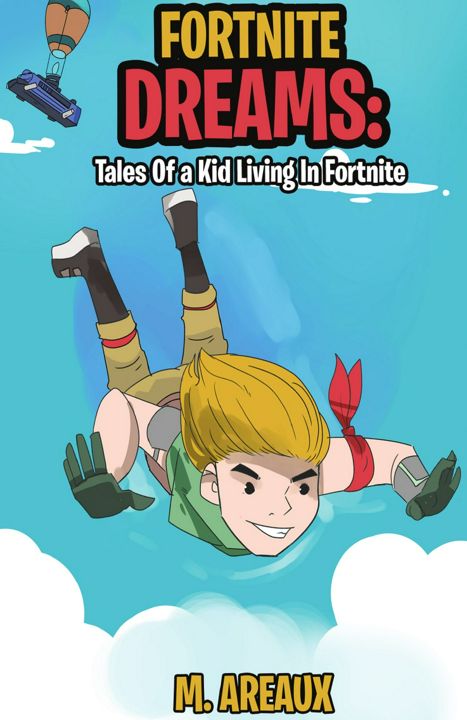 Fortnite Dreams. Tales of a Kid Living in Fortnite