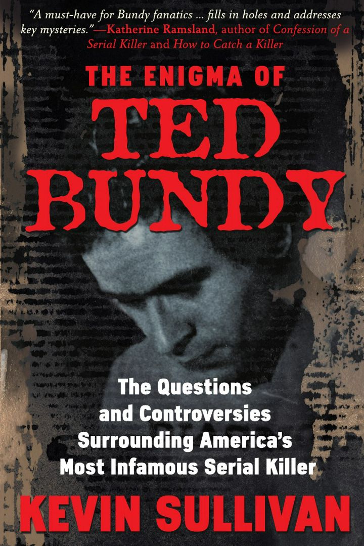 The Enigma Of Ted Bundy. The Questions and Controversies Surrounding America's Most Infamous Seri...