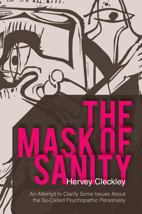 The Mask of Sanity. An Attempt to Clarify Some Issues about the So-Called Psychopathic Personality