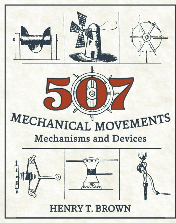 507 Mechanical Movements. Mechanisms and Devices