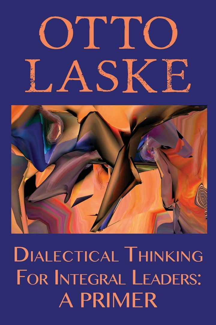 Dialectical Thinking for Integral Leaders. A Primer