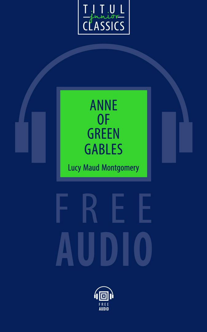 Электронная книга. Энн из поместья «Зеленые Крыши» / Anne of Green Gables. Английский язык