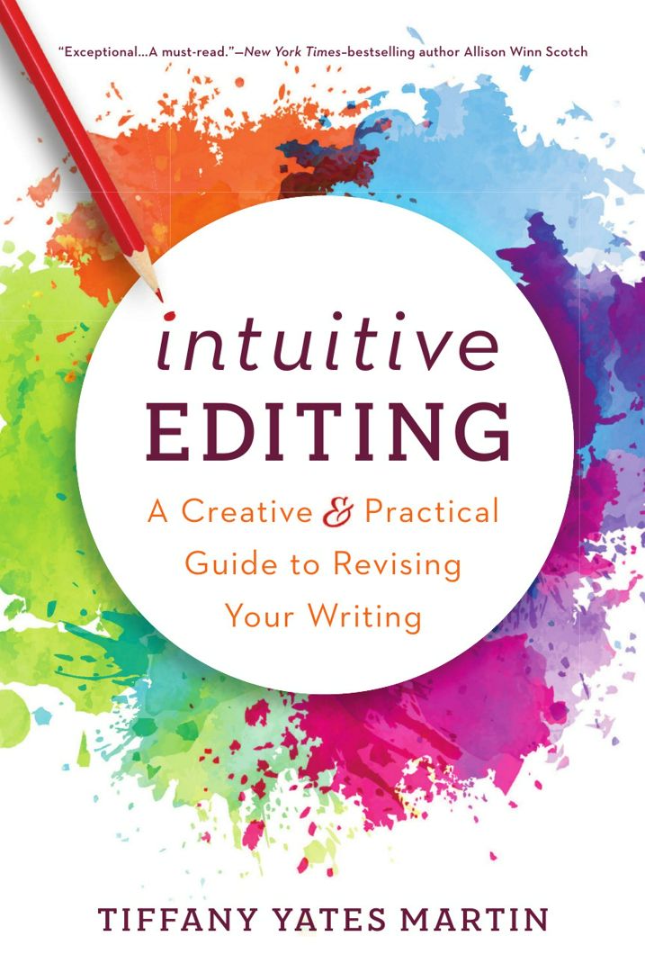 Intuitive Editing. A Creative and Practical Guide to Revising Your Writing