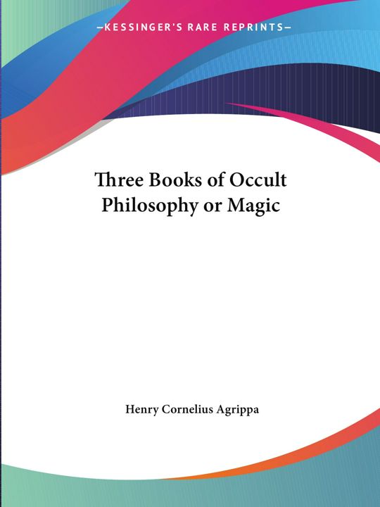 Three Books of Occult Philosophy or Magic