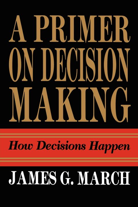 Primer on Decision Making. How Decisions Happen
