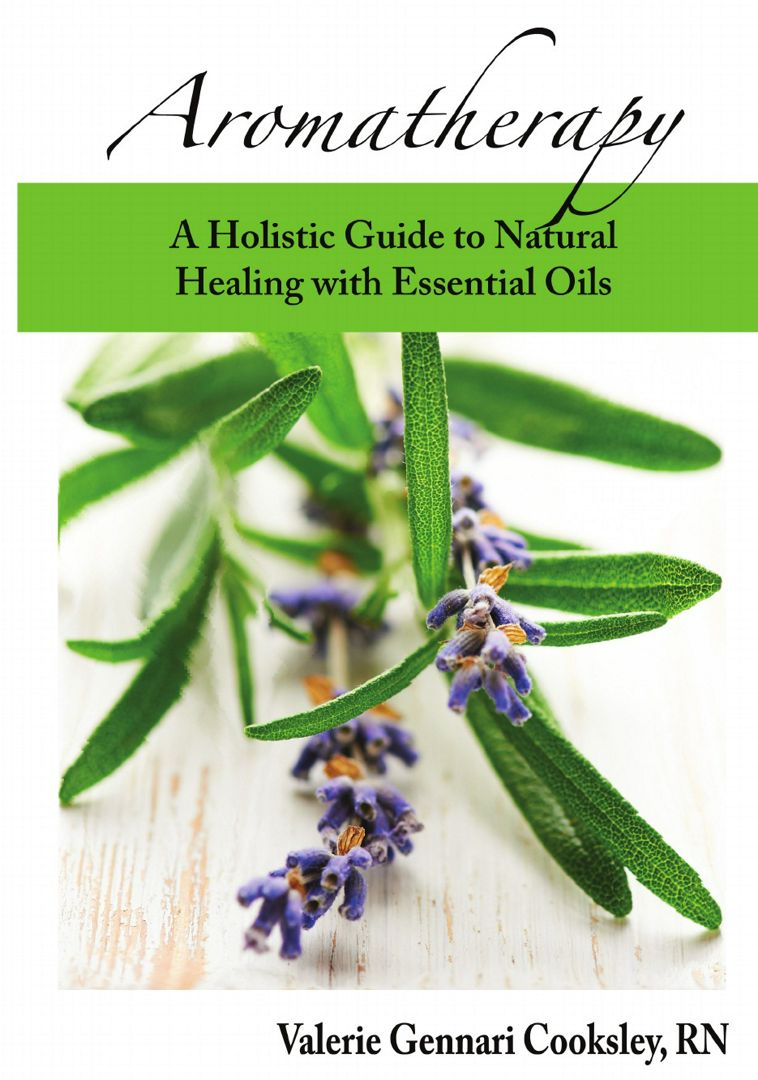 Aromatherapy. A Holistic Guide to Natural Healing with Essential Oils
