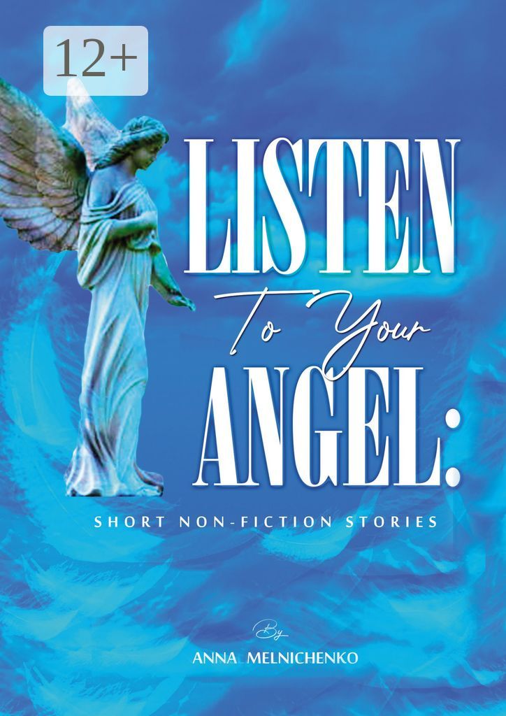 Listen to your angel: short non-fiction stories