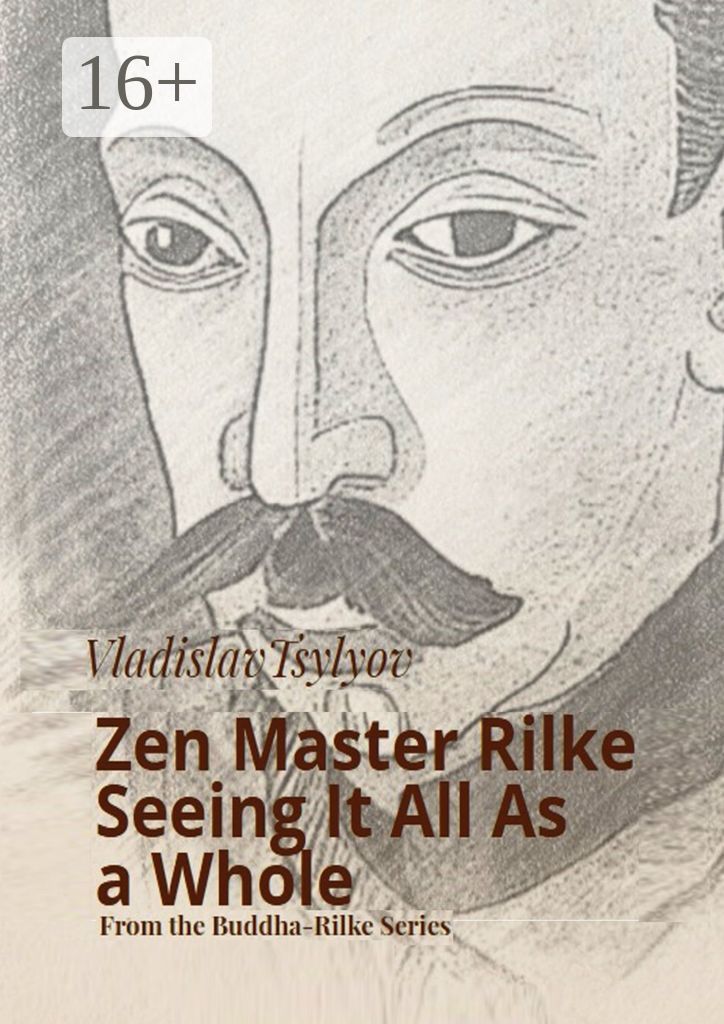 Zen Master Rilke: Seeing It All As a Whole
