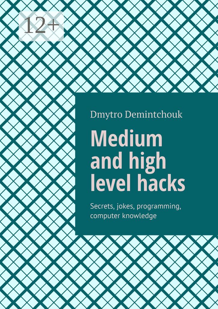 Medium and high level hacks