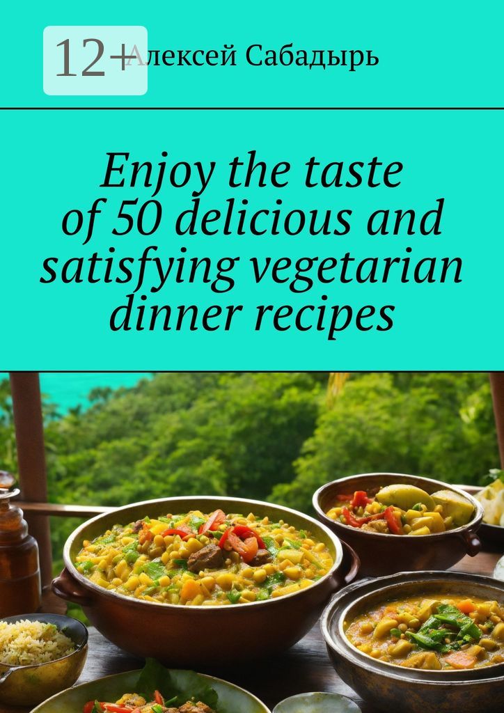 Enjoy the taste of 50 delicious and satisfying vegetarian dinner recipes