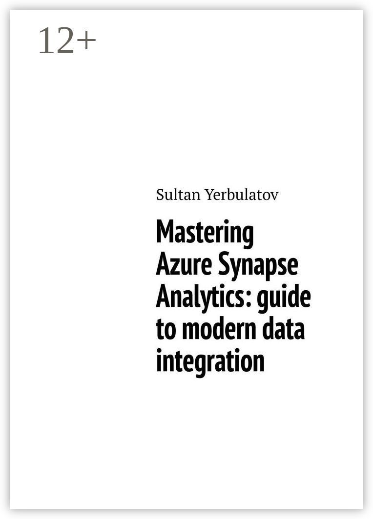 Mastering Azure Synapse Analytics: guide to modern data integration
