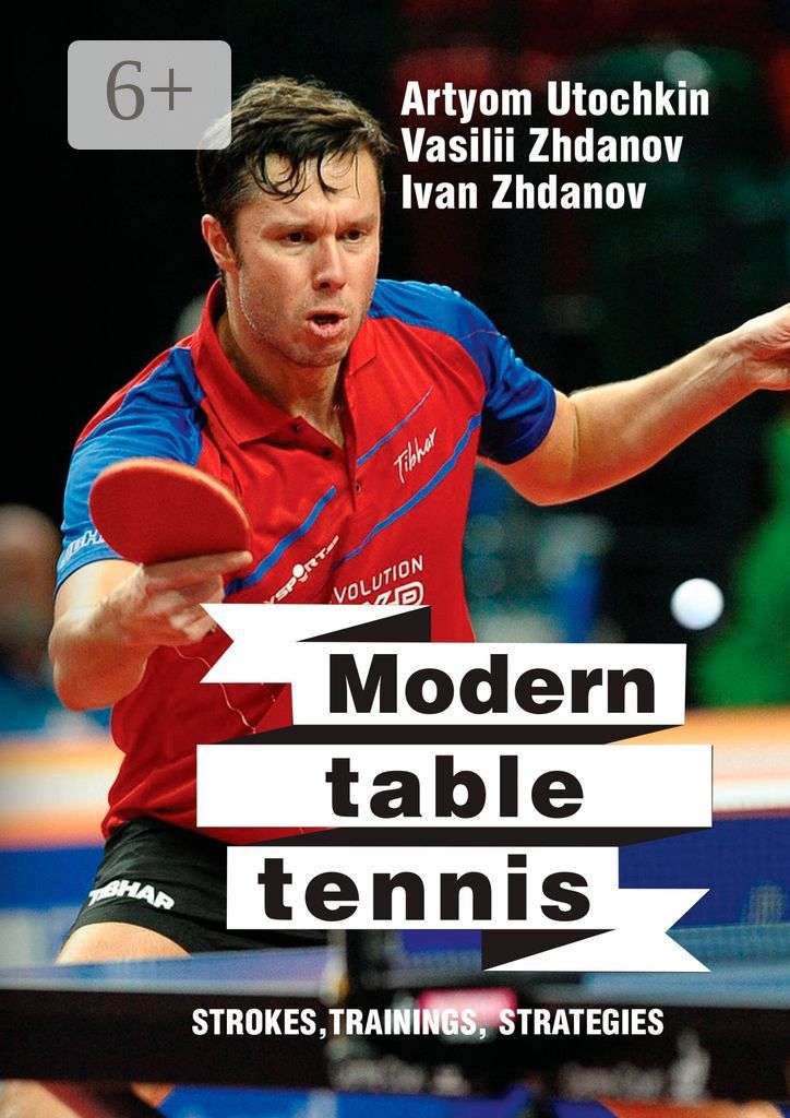 Modern table tennis: strokes, trainings, strategies