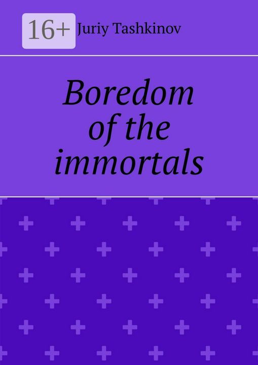 Boredom of the immortals