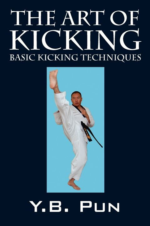 The Art of Kicking. Basic Kicking Techniques