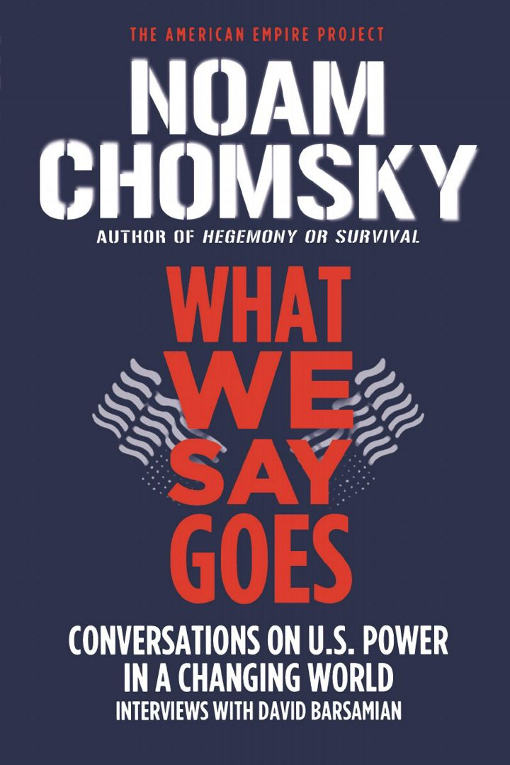 What We Say Goes. Conversations on U.S. Power in a Changing World