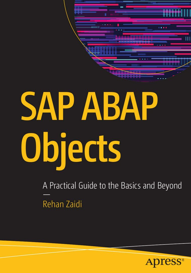SAP ABAP Objects. A Practical Guide to the Basics and Beyond - Rehan ...