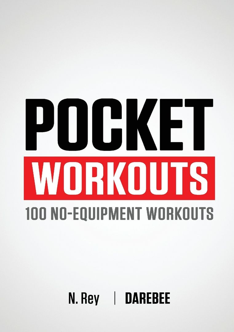 Pocket Workouts - 100 Darebee, no-equipment workouts. Train any time, anywhere without a gym or s...