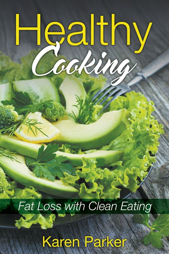 Healthy Cooking. Fat Loss with Clean Eating